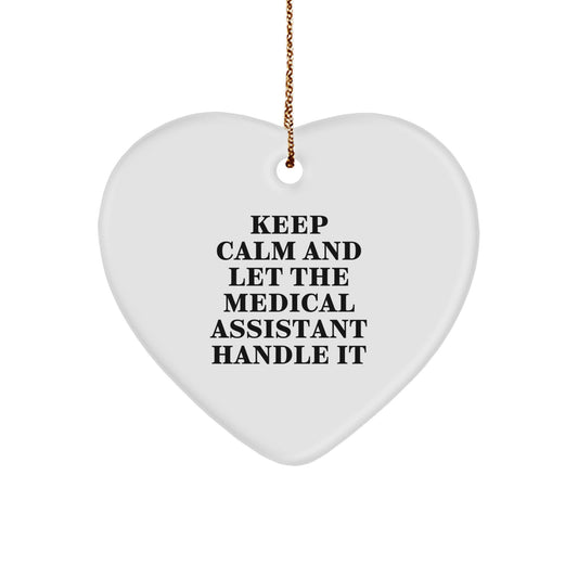 Funny Medical Assistant Gifts from Friends, Heart Ornament with Keep Calm And Let The Medical Assistant Handle It Quote for Christmas Unique Gifts for Medical Assistants - Image 1