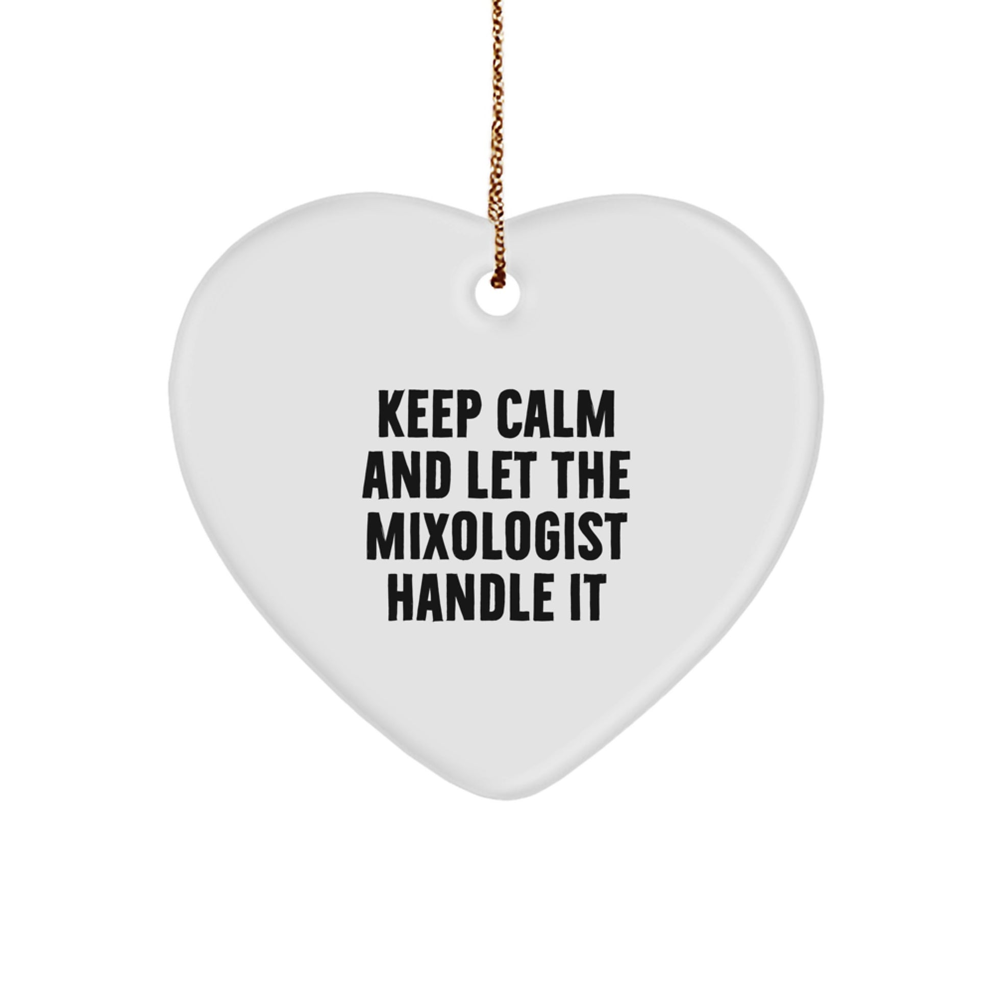 Gifts from Friends Let the Mixologist Handle It, Heart Ornament for Christmas, 'Keep Calm and Let the Mixologist Handle It' Quote, Perfect for Men or Women - Image 1
