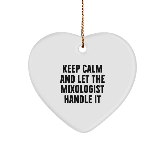 Gifts from Friends Let the Mixologist Handle It, Heart Ornament for Christmas, 'Keep Calm and Let the Mixologist Handle It' Quote, Perfect for Men or Women - Image 1