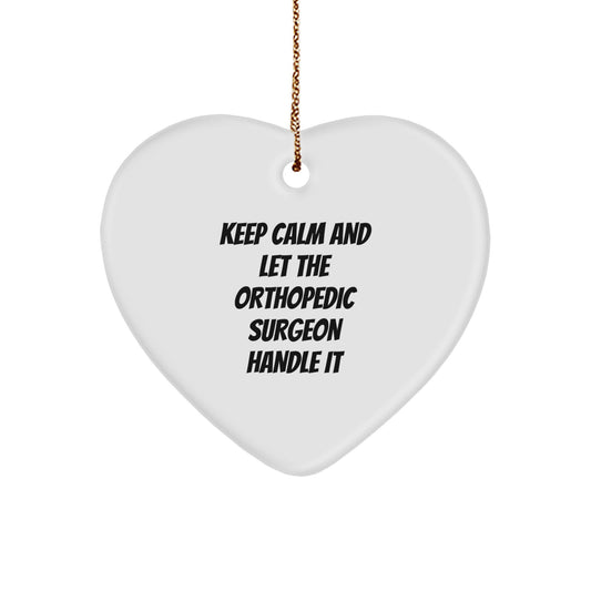 Orthopedic Surgeon Gifts from Friends - Funny Heart Ornament for Men or Women - Keep Calm And Let The Orthopedic Surgeon Handle It Christmas Unique Gifts - Image 1