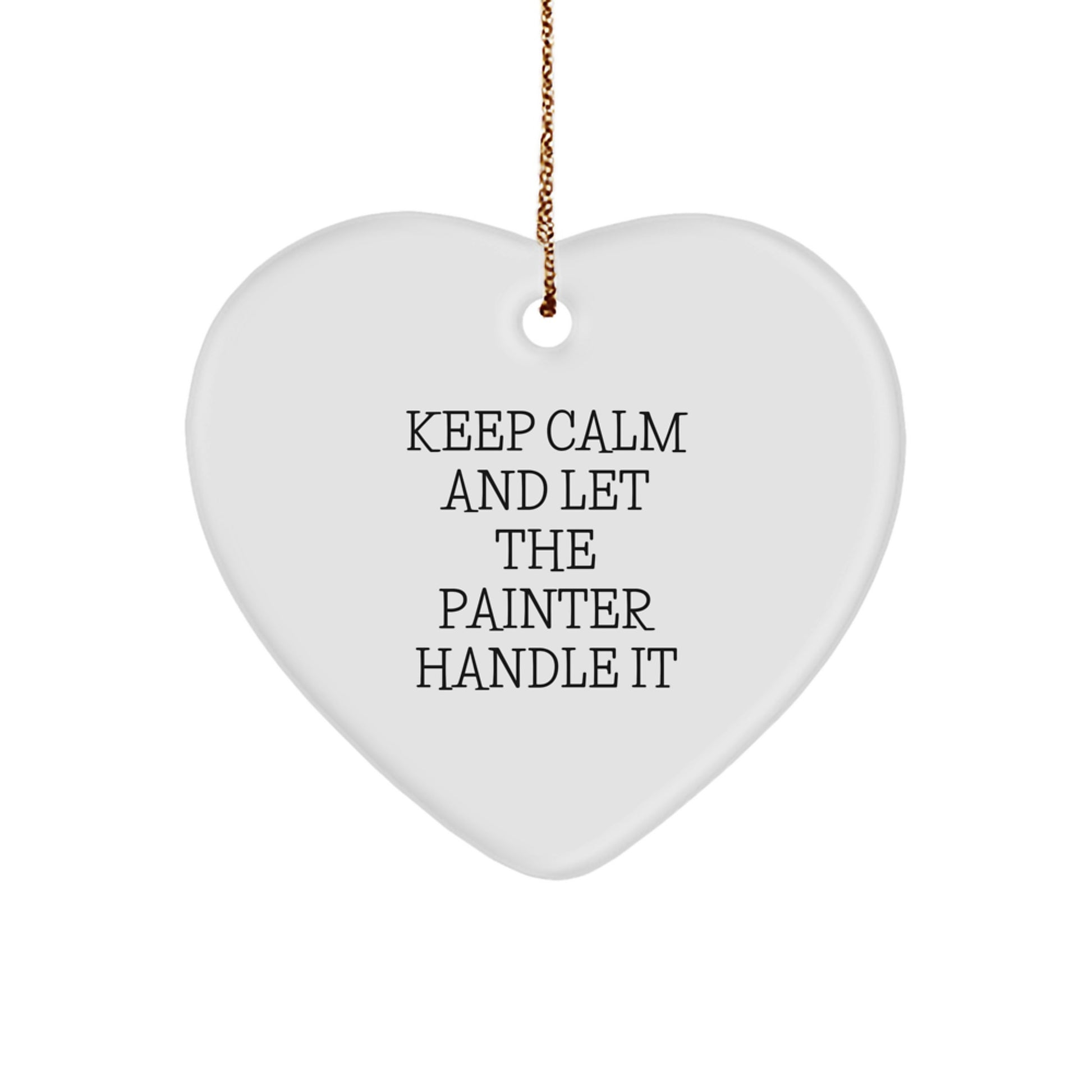 Funny Painter Gifts for Christmas - 'Keep Calm And Let The Painter Handle It' Heart Ornament from Friends - Image 1