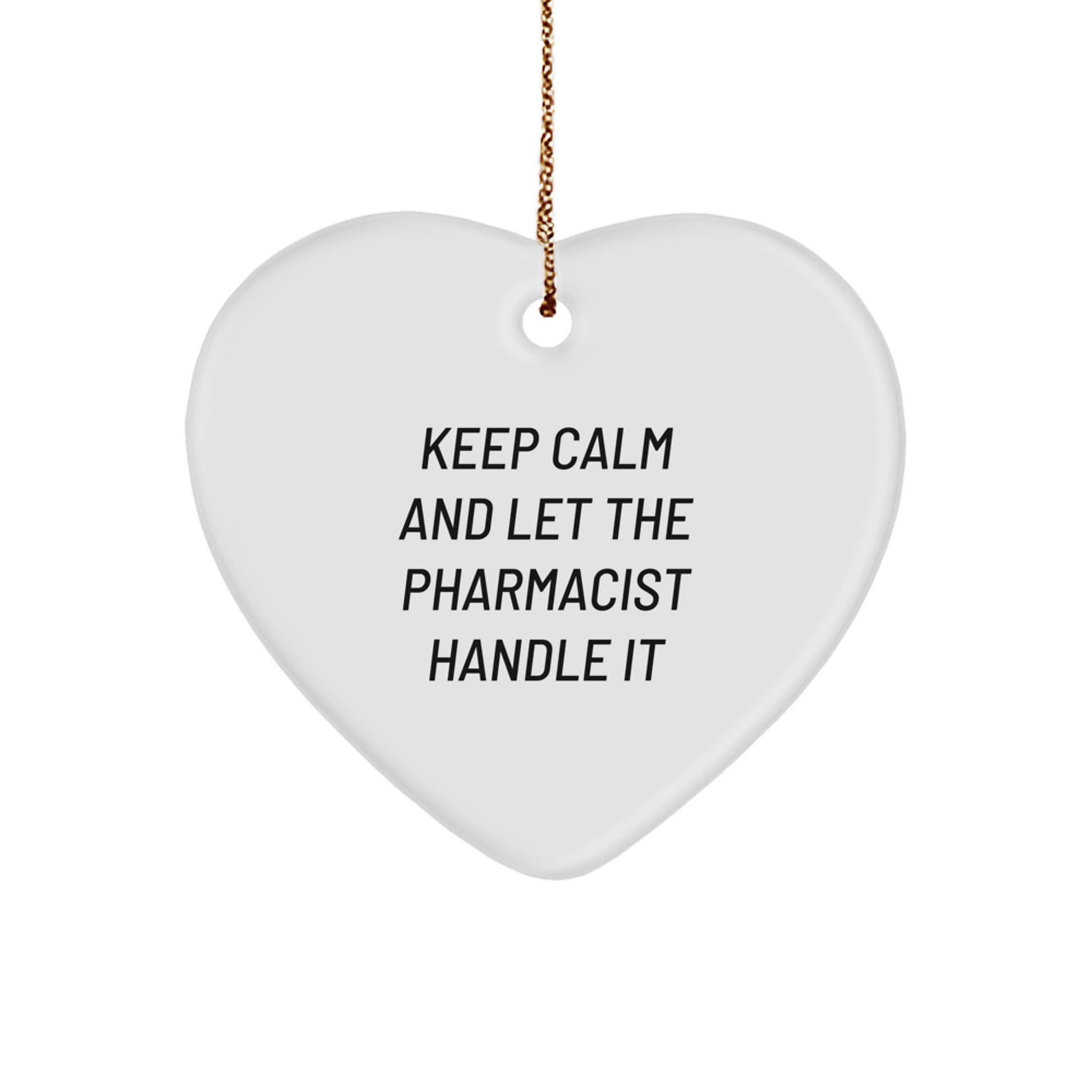 Funny Pharmacist Gifts from Men to Friends - Keep Calm And Let The Pharmacist Handle It Heart Ornament for Christmas - Image 1