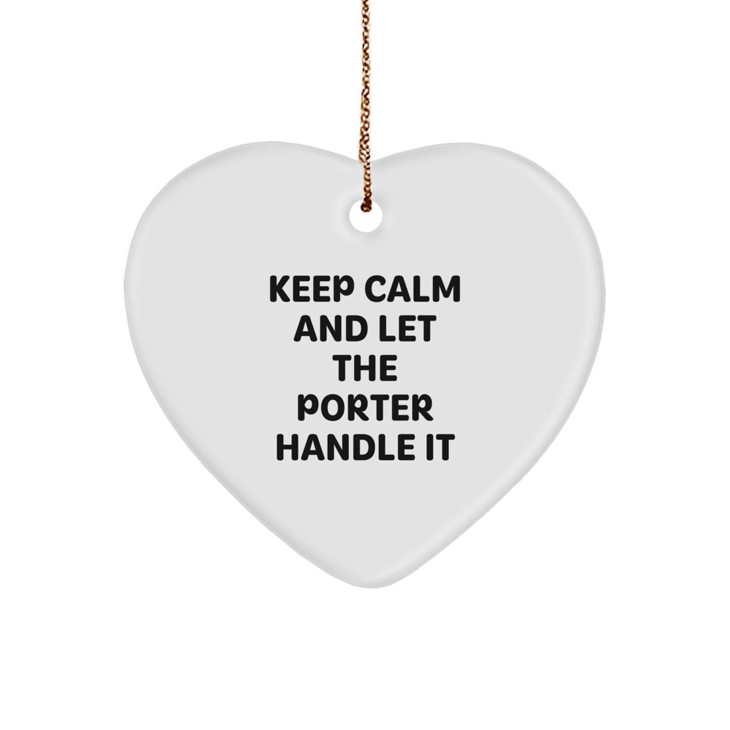 Funny 'Keep Calm And Let The Porter Handle It' Heart Ornament, Gifts from Family for Porter, Heart-Shaped Christmas Decoration - Image 1
