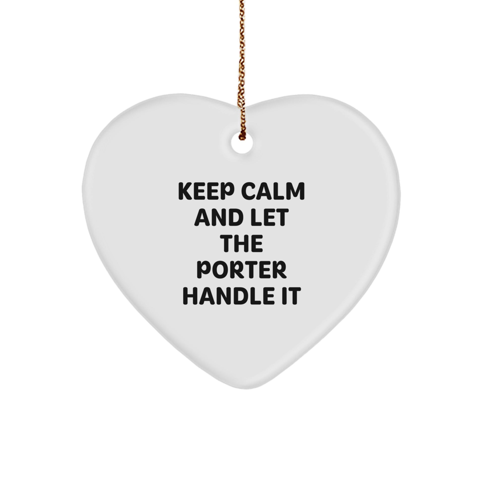 Funny 'Keep Calm And Let The Porter Handle It' Heart Ornament, Gifts from Family for Porter, Heart-Shaped Christmas Decoration - Image 1