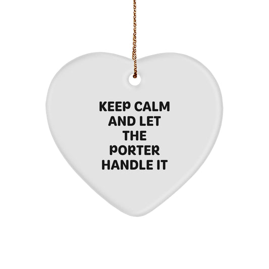 Funny 'Keep Calm And Let The Porter Handle It' Heart Ornament, Gifts from Family for Porter, Heart-Shaped Christmas Decoration - Image 1