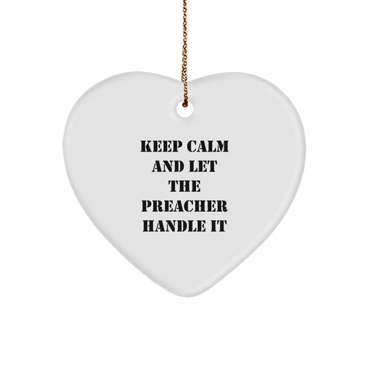 Funny Preacher Gifts from Men to Keep Calm And Let The Preacher Handle It Heart Ornament for Christmas - Image 1
