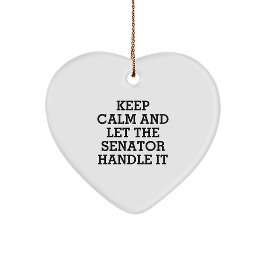 Senator Gifts, Funny Quote Heart Ornament for Men, Women, Friends, Coworkers, Family - Keep Calm And Let The Senator Handle It, Christmas Unique Gifts from Men - Image 1