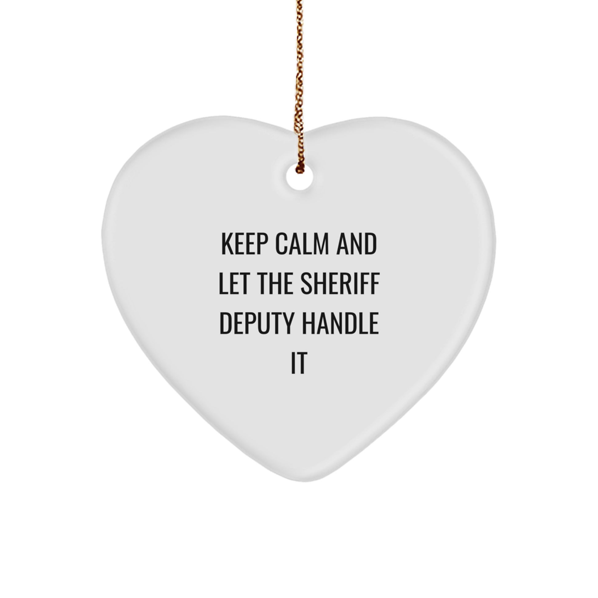 Funny Sheriff Deputy Gifts for Men - Sheriff Deputy Heart Ornament, Gifts from Friends, Family, Coworkers - Keep Calm And Let The Sheriff Deputy Handle It, Christmas Unique Decorations - Image 1