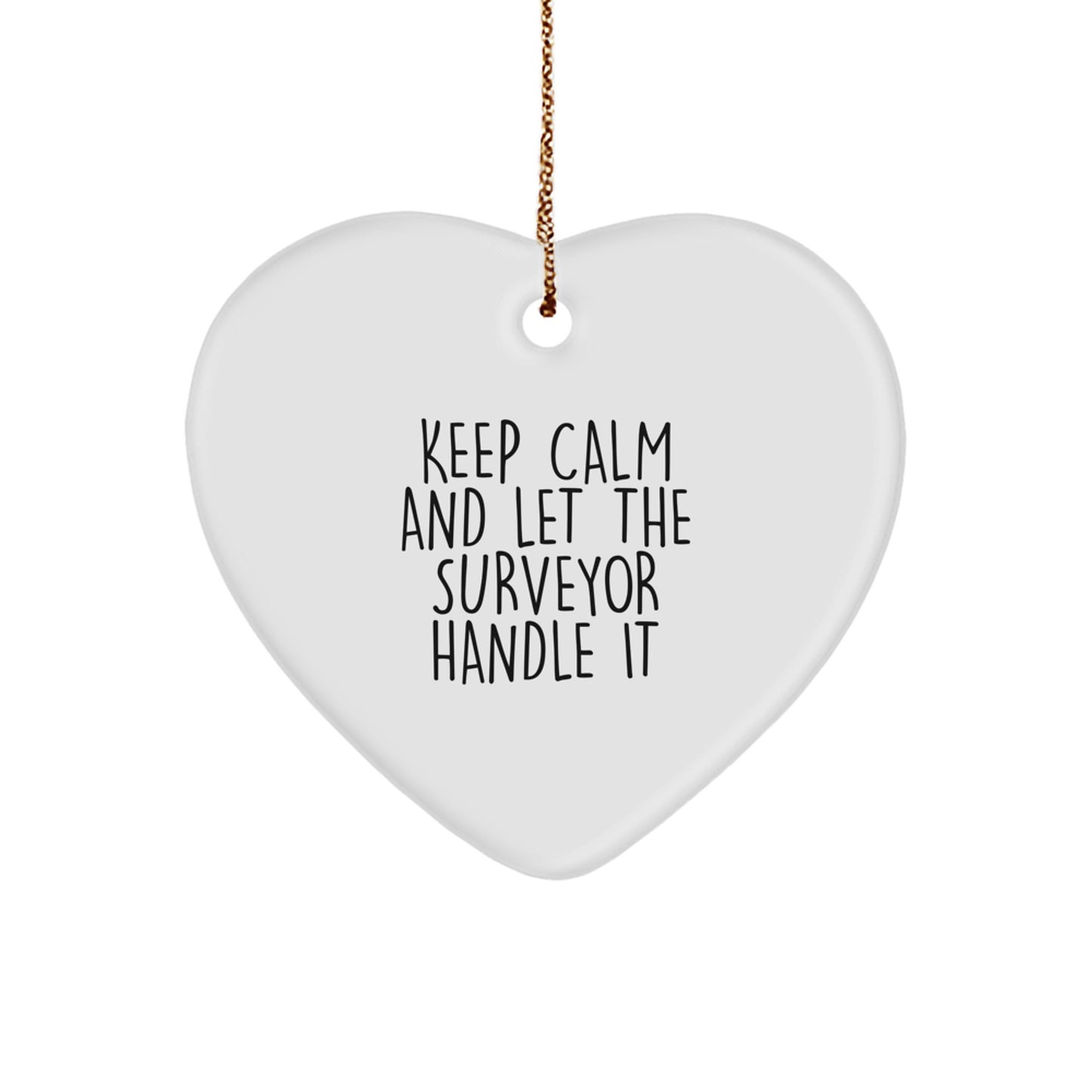 Funny Surveyor Heart Ornament Gifts from Men, Women, Friends, Coworkers, Family, Surveyor Enthusiasts - Keep Calm And Let The Surveyor Handle It Christmas Unique Gifts - Image 1