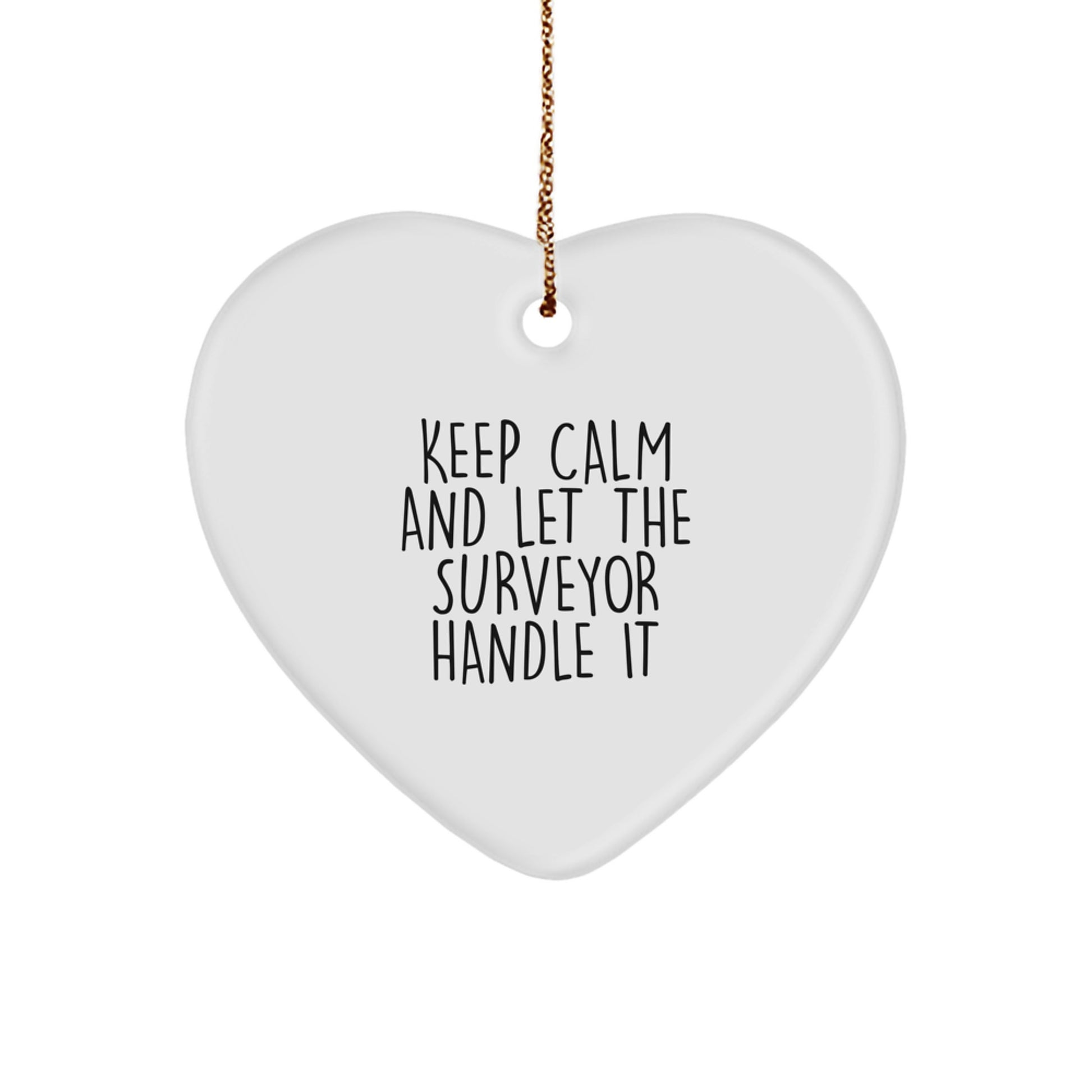 Funny Surveyor Heart Ornament Gifts from Men, Women, Friends, Coworkers, Family, Surveyor Enthusiasts - Keep Calm And Let The Surveyor Handle It Christmas Unique Gifts - Image 1