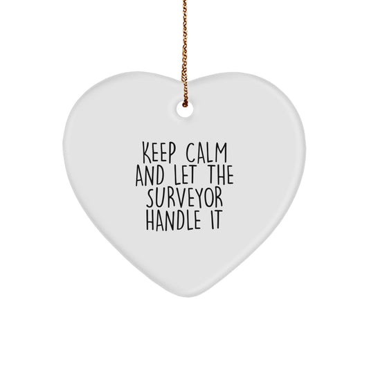 Funny Surveyor Heart Ornament Gifts from Men, Women, Friends, Coworkers, Family, Surveyor Enthusiasts - Keep Calm And Let The Surveyor Handle It Christmas Unique Gifts - Image 1