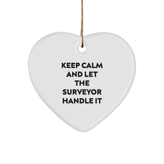 Funny Surveyor Gifts from Friends, Heart Ornament for Surveyor, Christmas Unique Decorations, Keep Calm And Let The Surveyor Handle It, Surveyor Men Women Gifts - Image 1