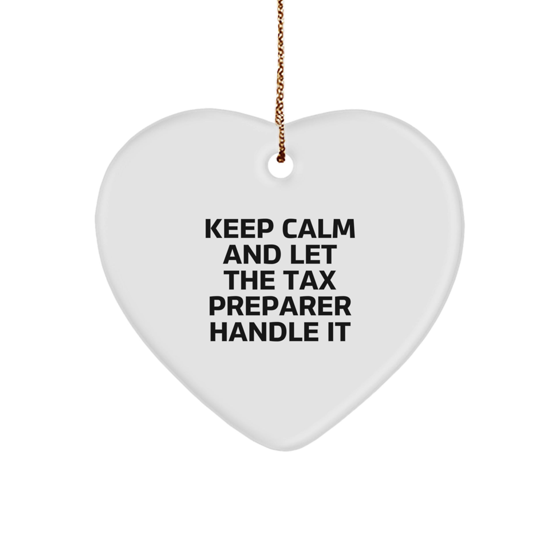 Funny Tax Preparer Gifts from Friends for Tax Preparer Heart Ornament, Keep Calm And Let The Tax Preparer Handle It, Christmas Unique Gift - Image 1