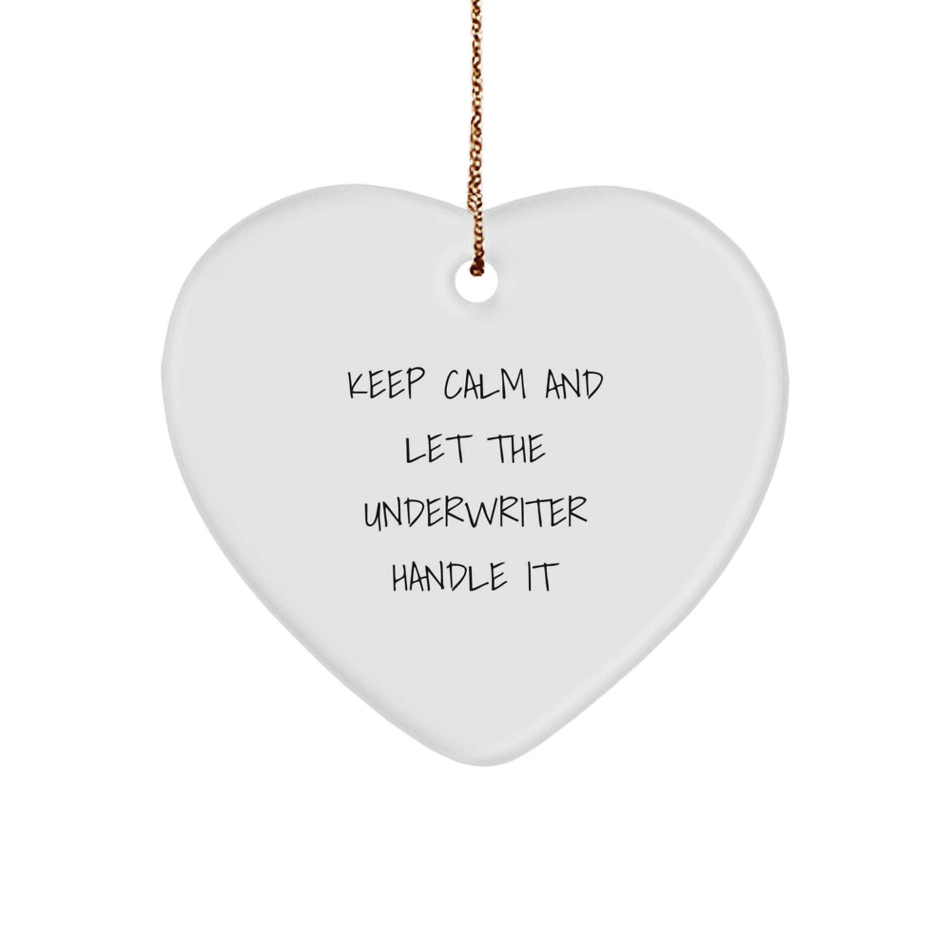 Funny Underwriter Gifts from Friends - Heart Ornament with Keep Calm Quote, Unique Christmas Unique Gifts for Underwriter Men, Women, Coworkers, Family - Image 1