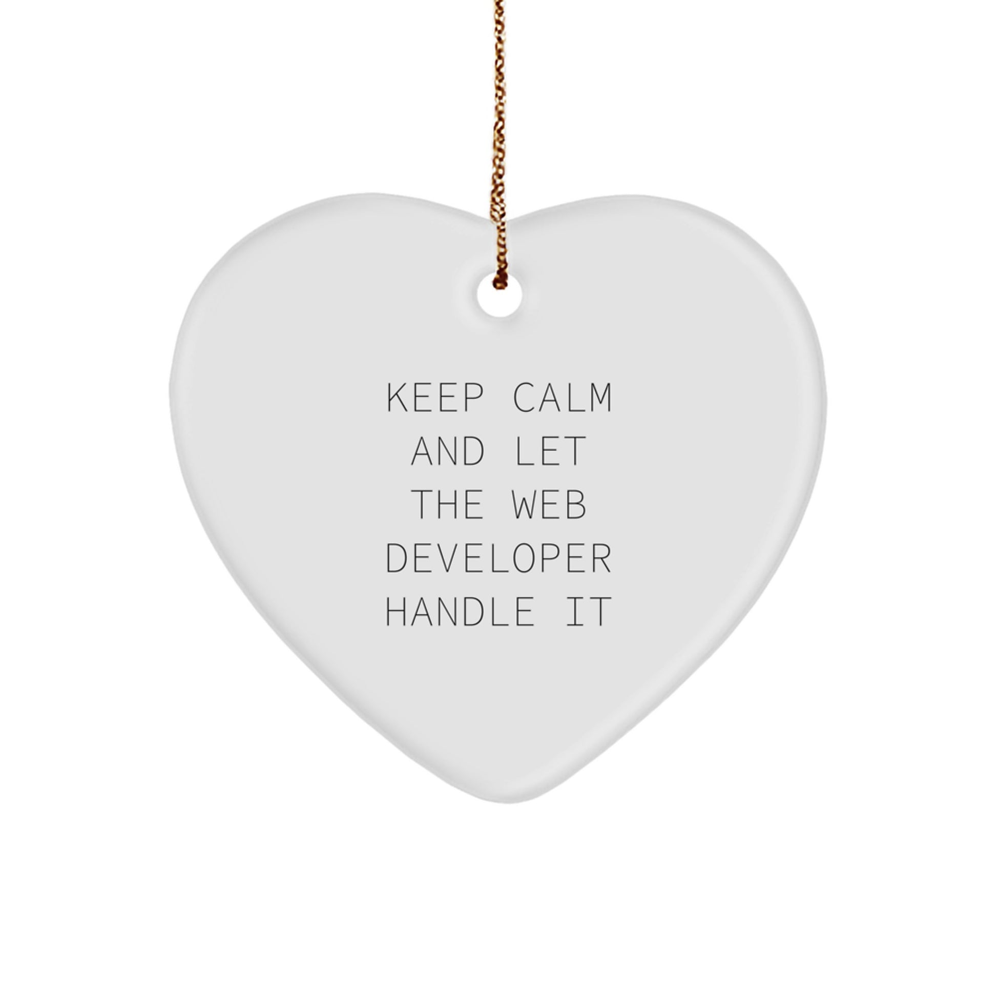 Funny Web Developer Gifts for Men, Funny Heart Ornament with 'Keep Calm And Let The Web Developer Handle It', Unique Christmas Unique Gifts from Friends for Web Developer - Image 1
