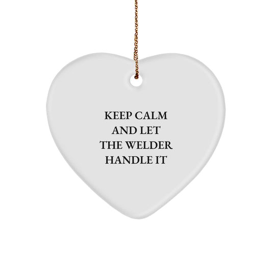 Funny Welder Gifts from Friends for Husband - Heart Ornament Keep Calm and Let the Welder Handle It, Christmas Unique for Men - Image 1
