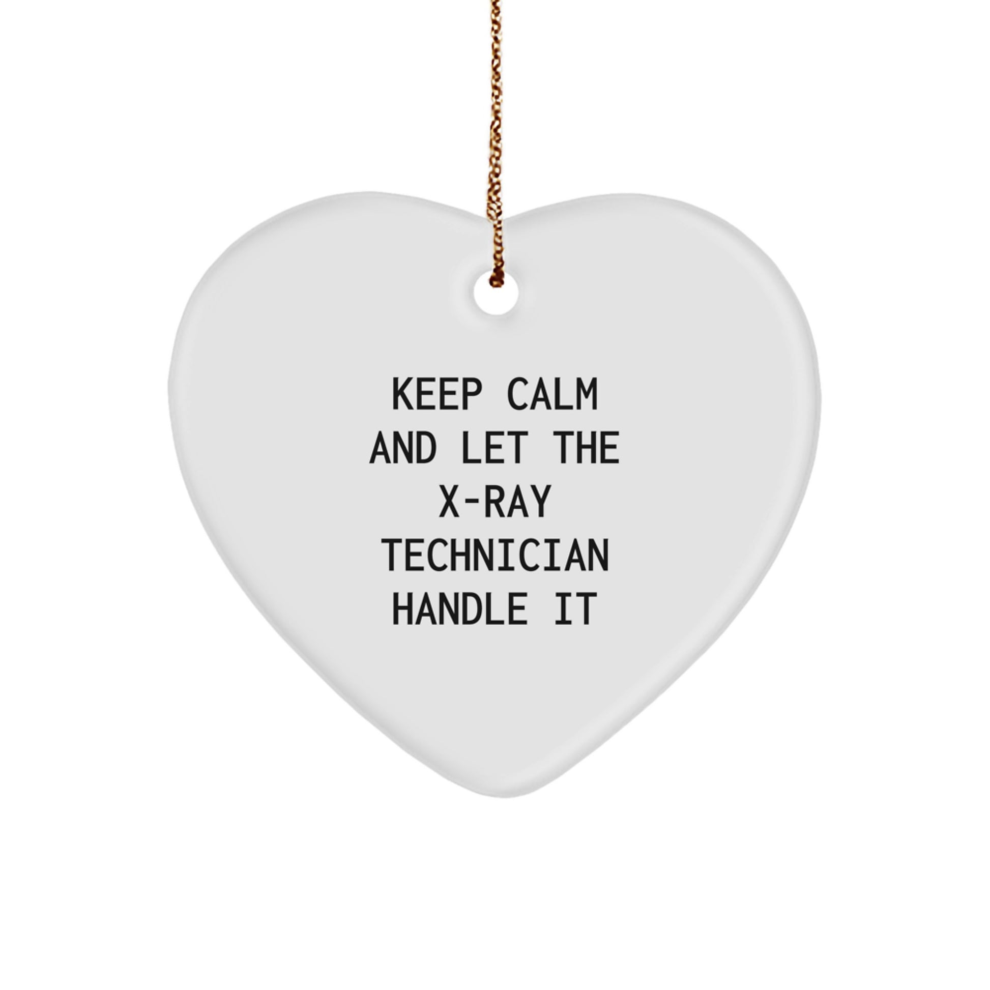 Funny X-Ray Technician Gifts from Friends - Keep Calm And Let The X-Ray Technician Handle It Heart Ornament for X-Ray Technician Women at Christmas Unique Gifts - Image 1