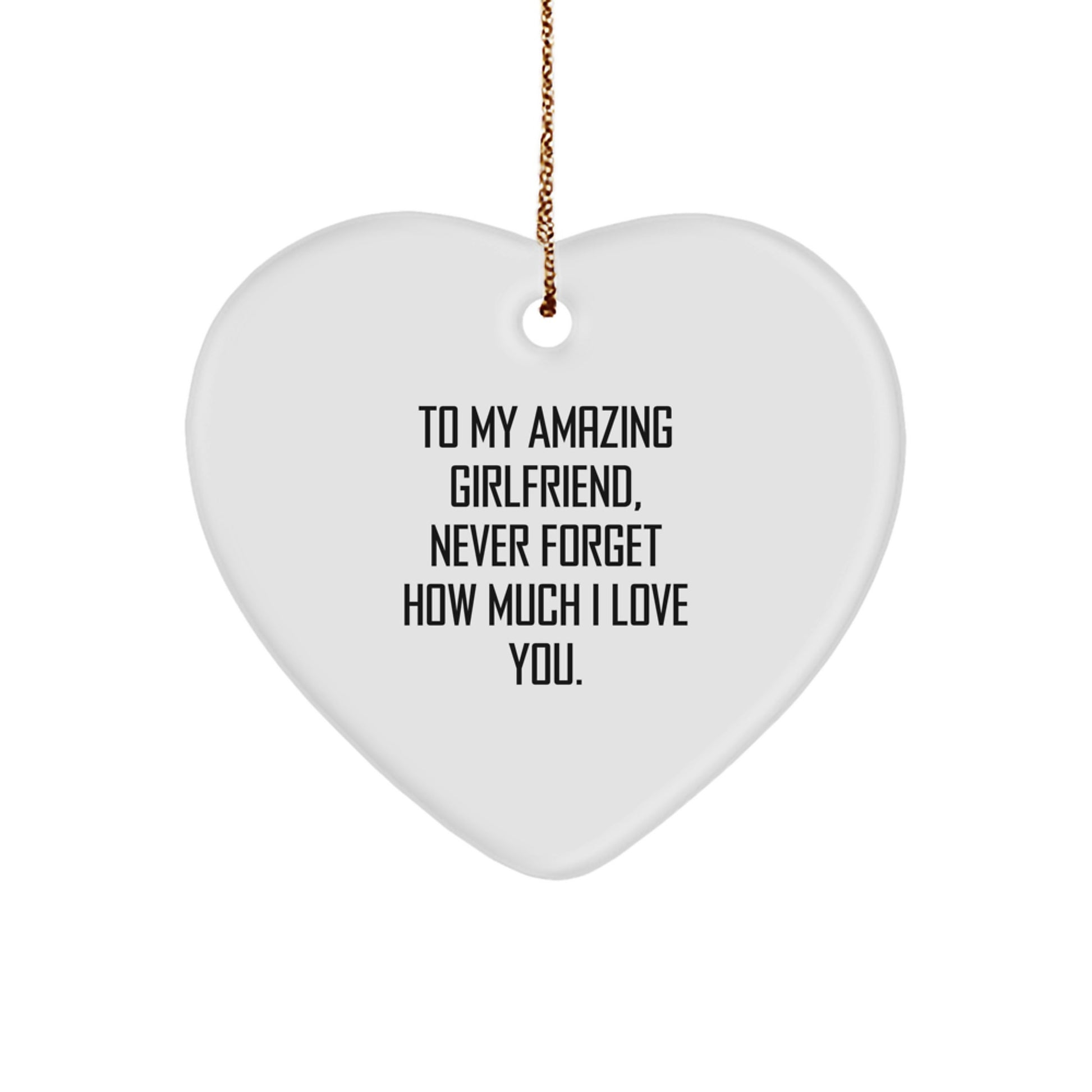 Gifts from Men to My Amazing Sweetheart, Never Forget How Much I Love You. - Heart Ornament for Sweetheart, Unique Christmas Unique Gifts for Her - Image 1