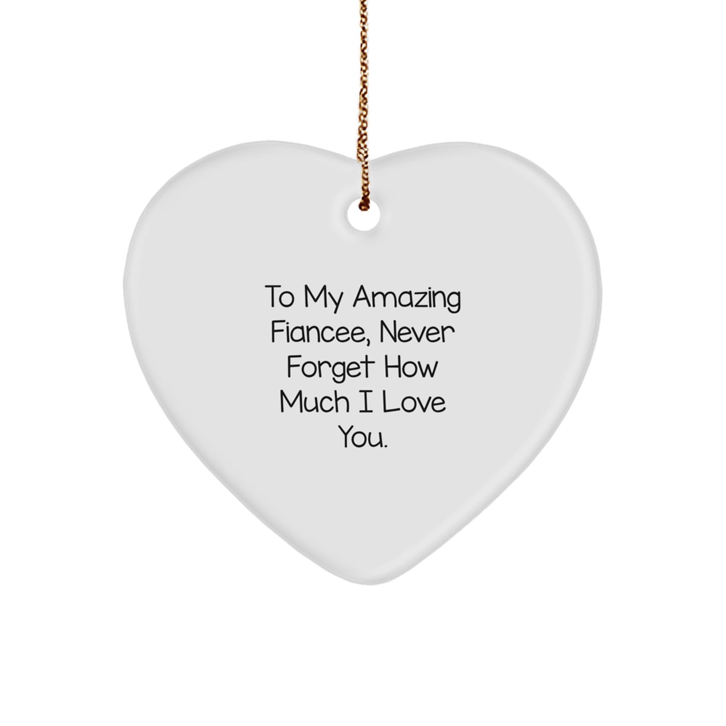 Funny Fiancee Gifts from Men, Heart Ornament with 'To My Amazing Fiancee, Never Forget How Much I Love You.' Quote for Christmas Unique Gifts - Image 1