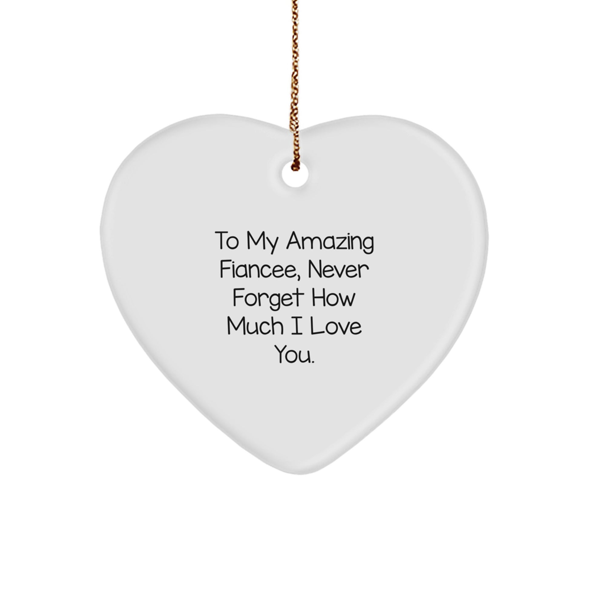 Funny Fiancee Gifts from Men, Heart Ornament with 'To My Amazing Fiancee, Never Forget How Much I Love You.' Quote for Christmas Unique Gifts - Image 1