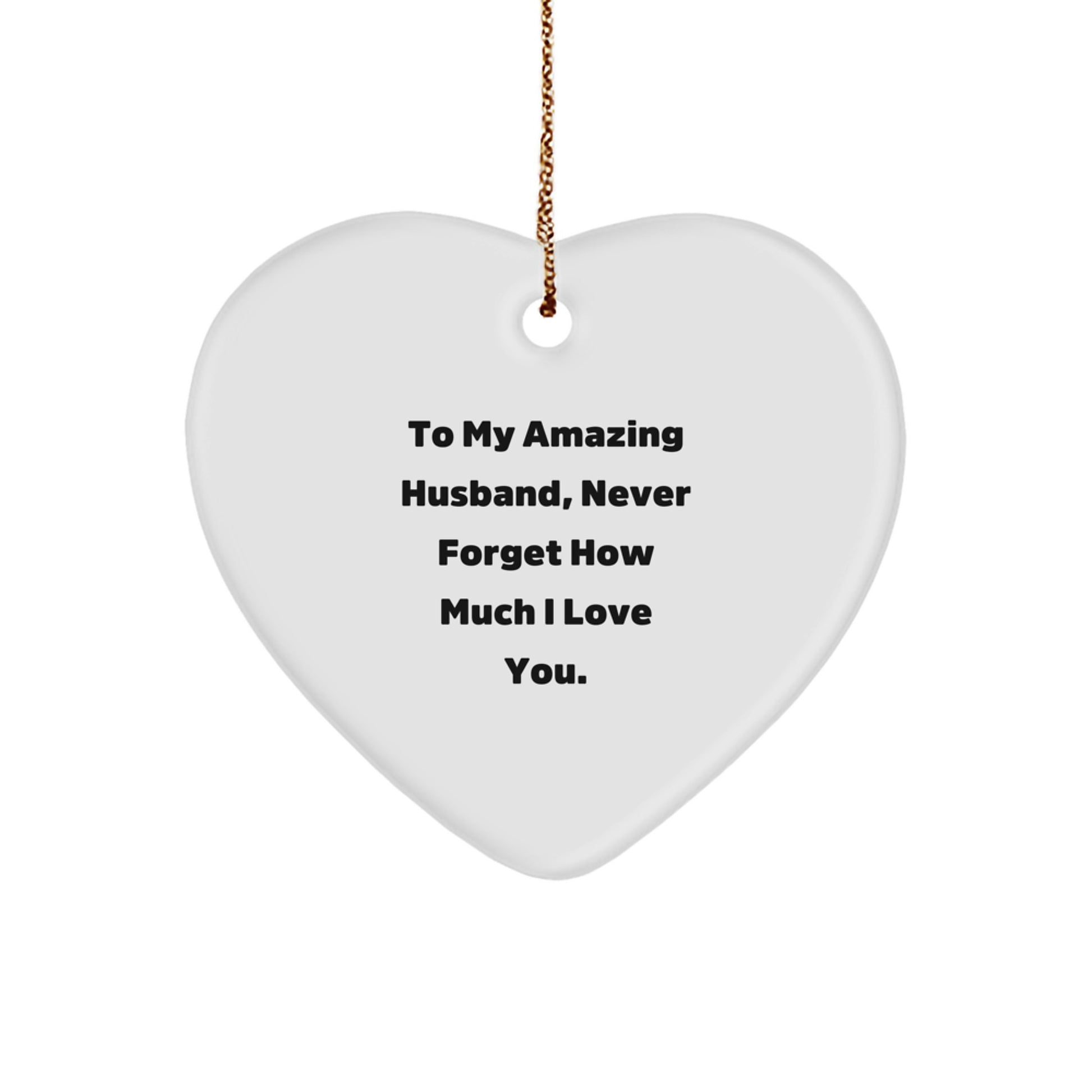 Funny Husband Gifts from Women, Heart Ornament for Him, To My Amazing Husband Never Forget How Much I Love You Christmas Unique Gifts for Husband - Image 1