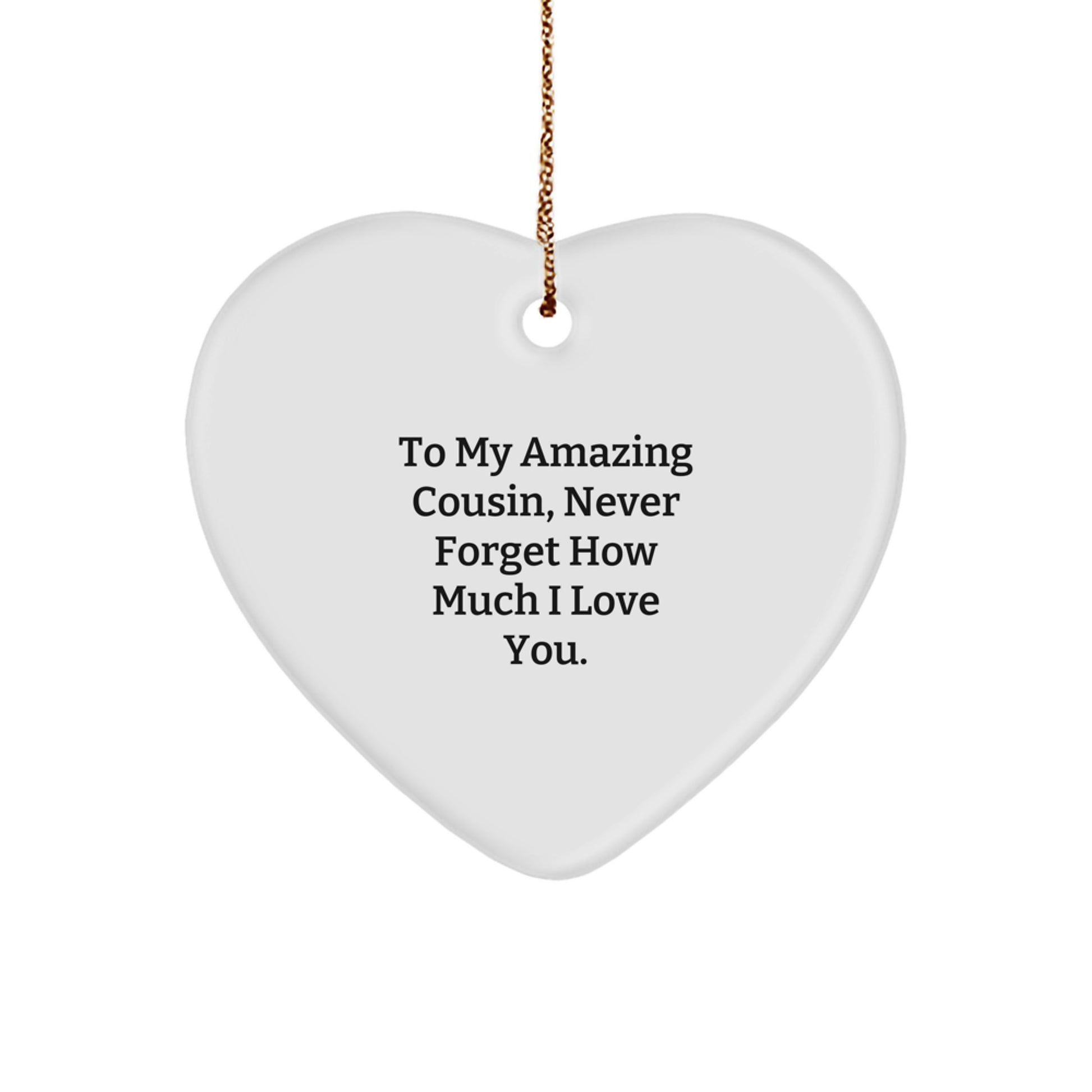 Funny Cousin Gifts, Heart Ornament from Me to You, Christmas Unique Gifts for Sister Cousin - Image 1