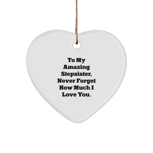 Gifts for My Amazing Stepsister, Heart Ornament, To My Stepsister Never Forget How Much I Love You, Funny Stepsister Gifts for Christmas - Image 1