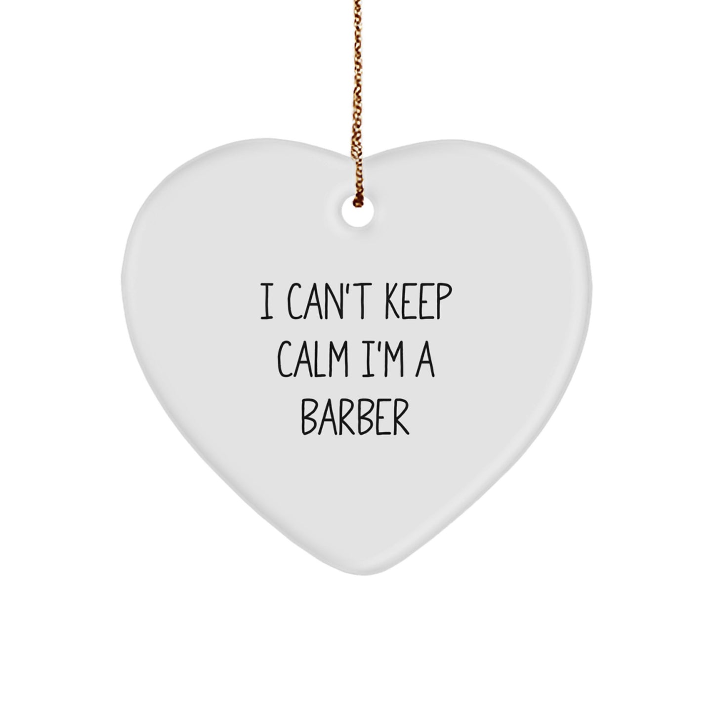 Funny Barber Gifts from Friends for Barber Men Unique Christmas Decorations, Heart Ornament I Can't Keep Calm I'm A Barber - Image 1