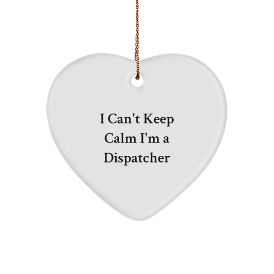 Funny Dispatcher Gifts, I Can't Keep Calm I'm A Dispatcher Heart Ornament, Christmas Unique Gifts for Dispatchers from Friends - Image 1