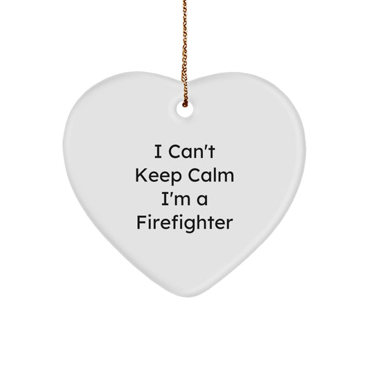 Funny Firefighter Gifts I Can't Keep Calm Heart Ornament for Men Women Friends Family - Unique Christmas Unique Gifts from Men to Firefighter - Image 1
