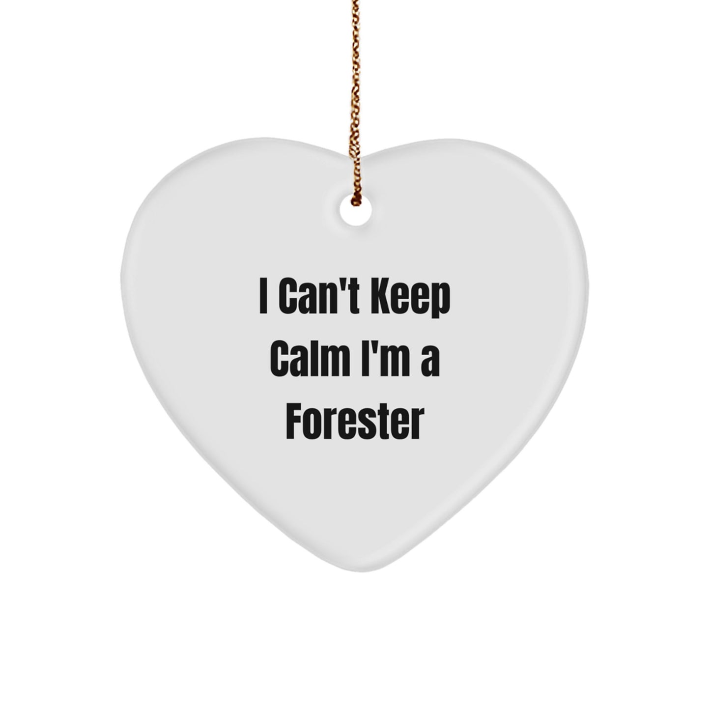 I Can't Keep Calm I'm A Forester Heart Ornament, Funny Forester Gifts, Christmas Unique Gifts from Friends, Gifts for Forester - Image 1