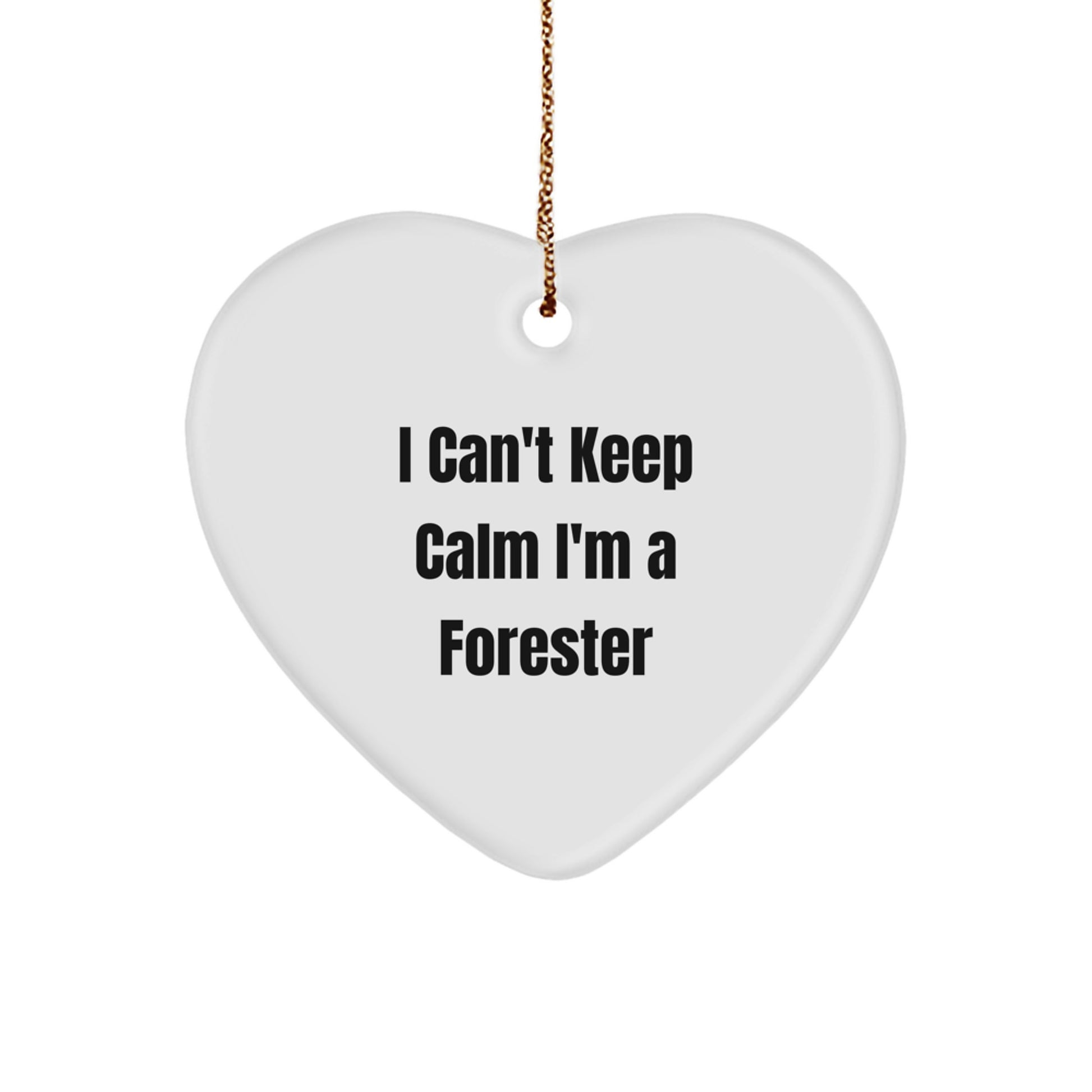 I Can't Keep Calm I'm A Forester Heart Ornament, Funny Forester Gifts, Christmas Unique Gifts from Friends, Gifts for Forester - Image 1