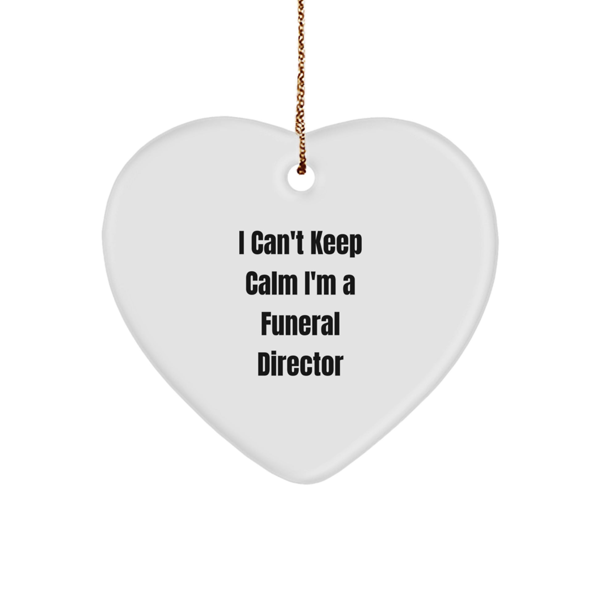 Funny Funeral Director Gifts - I Can't Keep Calm Heart Ornament for Christmas, Gifts from Men to Friends - Image 1