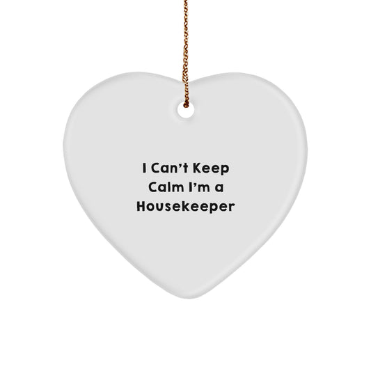 Funny Housekeeper Gifts on Christmas - I Can't Keep Calm I'm A Housekeeper Heart Ornament from Friends, Coworkers, Family - Image 1