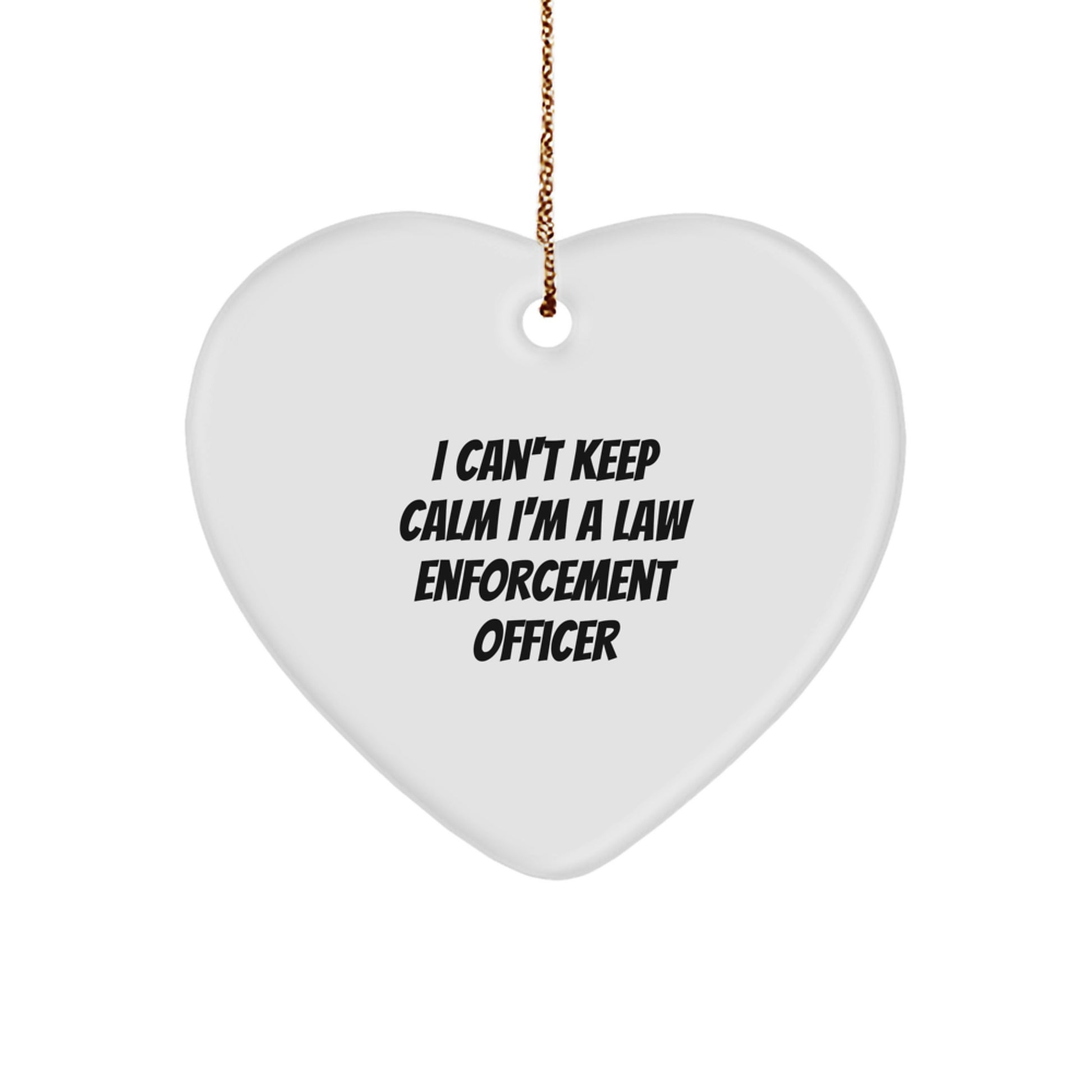 Funny Law Enforcement Officer Gifts - 'I Can't Keep Calm I'm A Law Enforcement Officer' Heart Ornament, White, Christmas Unique Gifts from Friends to Law Enforcement Officers - Image 1