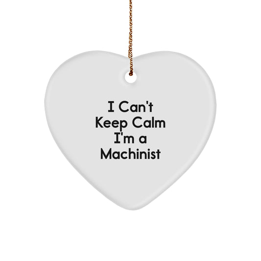 Funny Machinist Gifts from Family - Heart Ornament for Machinist Men - I Can't Keep Calm I'm A Machinist Christmas Unique Gifts - Image 1