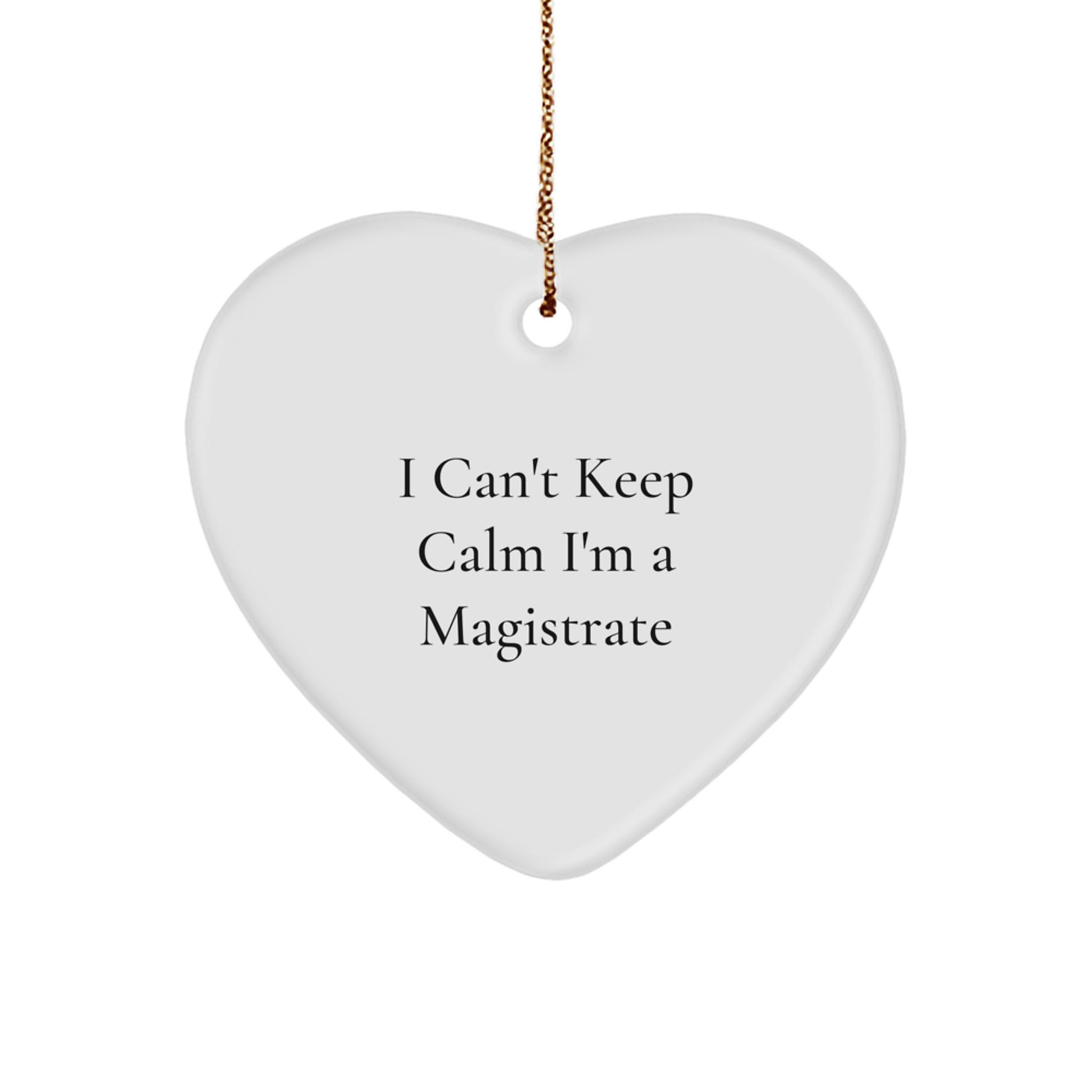 Magistrate Gifts Funny Heart Ornament I Can't Keep Calm I'm A Magistrate Gifts from Family Friends Coworkers - Image 1