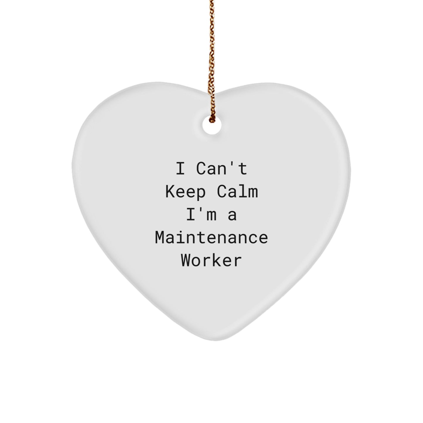 Funny Maintenance Worker Gifts from Friends - I Can't Keep Calm I'm A Maintenance Worker Heart Ornament for Christmas - Image 1