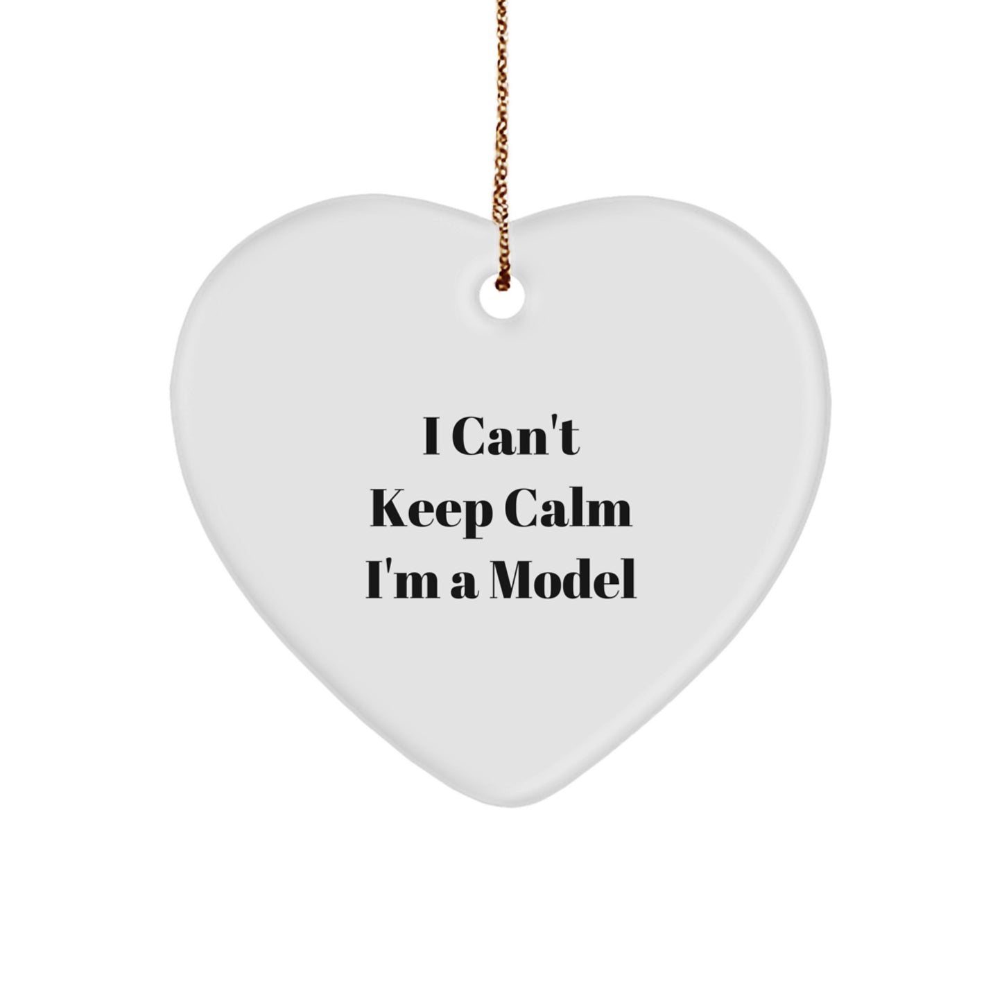 Funny Model Heart Ornament Gifts from Friends for the Ambitious, 'I Can't Keep Calm I'm A Model' Enthusiast, Christmas Unique Presents - Image 1