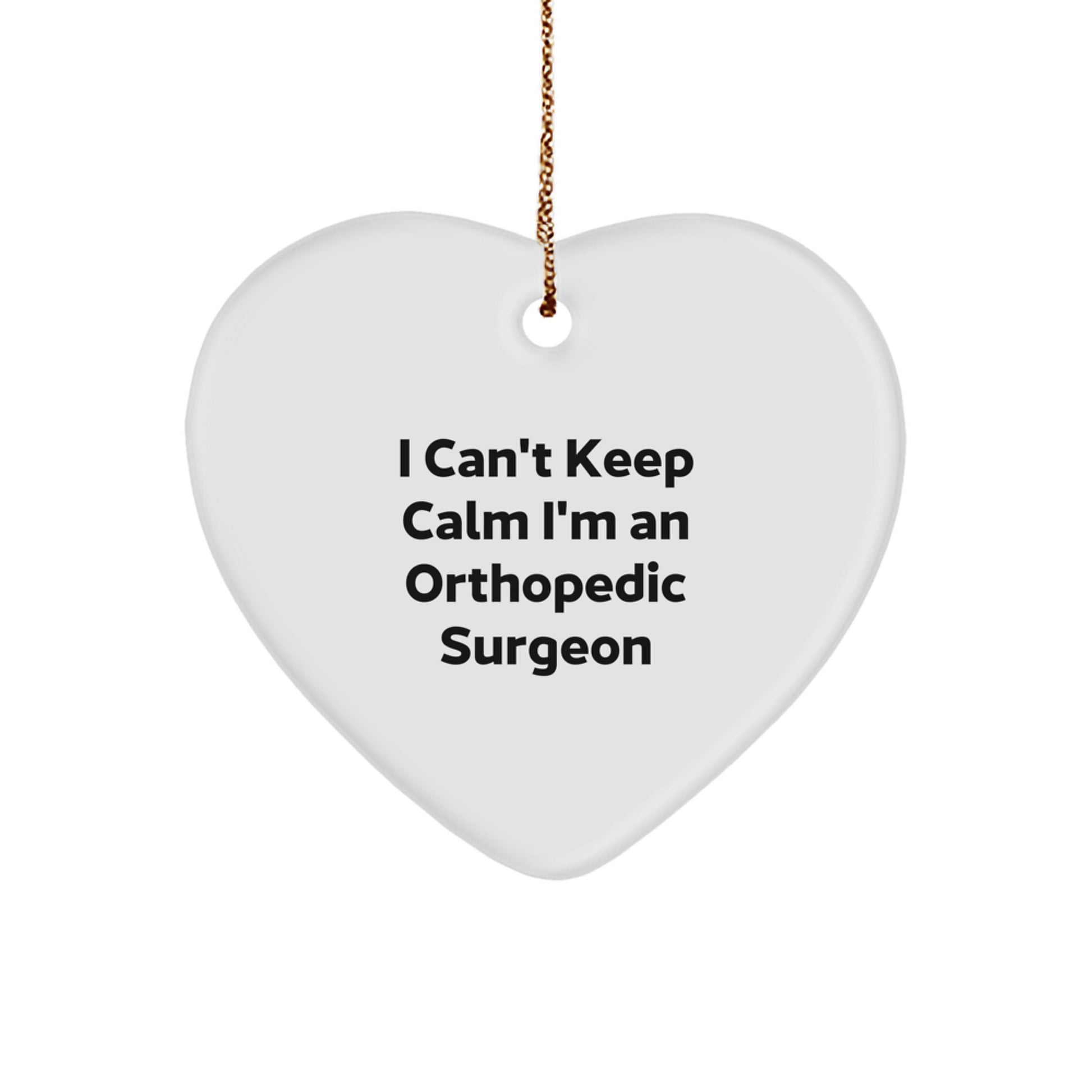 Orthopedic Surgeon Gifts from Friends, 'I Can't Keep Calm I'm An Orthopedic Surgeon' Heart Ornament for Christmas - Image 1