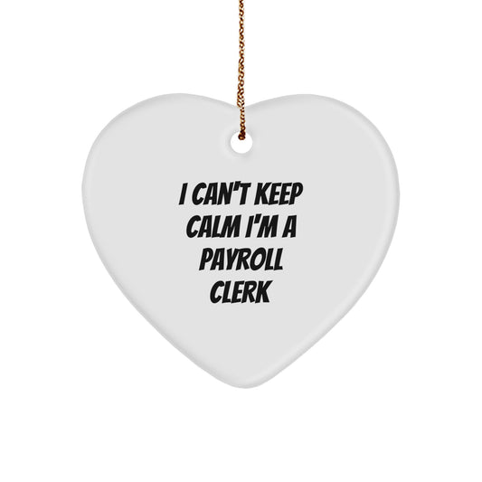 Funny Payroll Clerk Gifts - I Can't Keep Calm Payroll Clerk Heart Ornament for Christmas Unique Gifts from Friends to Payroll Clerk - Image 1