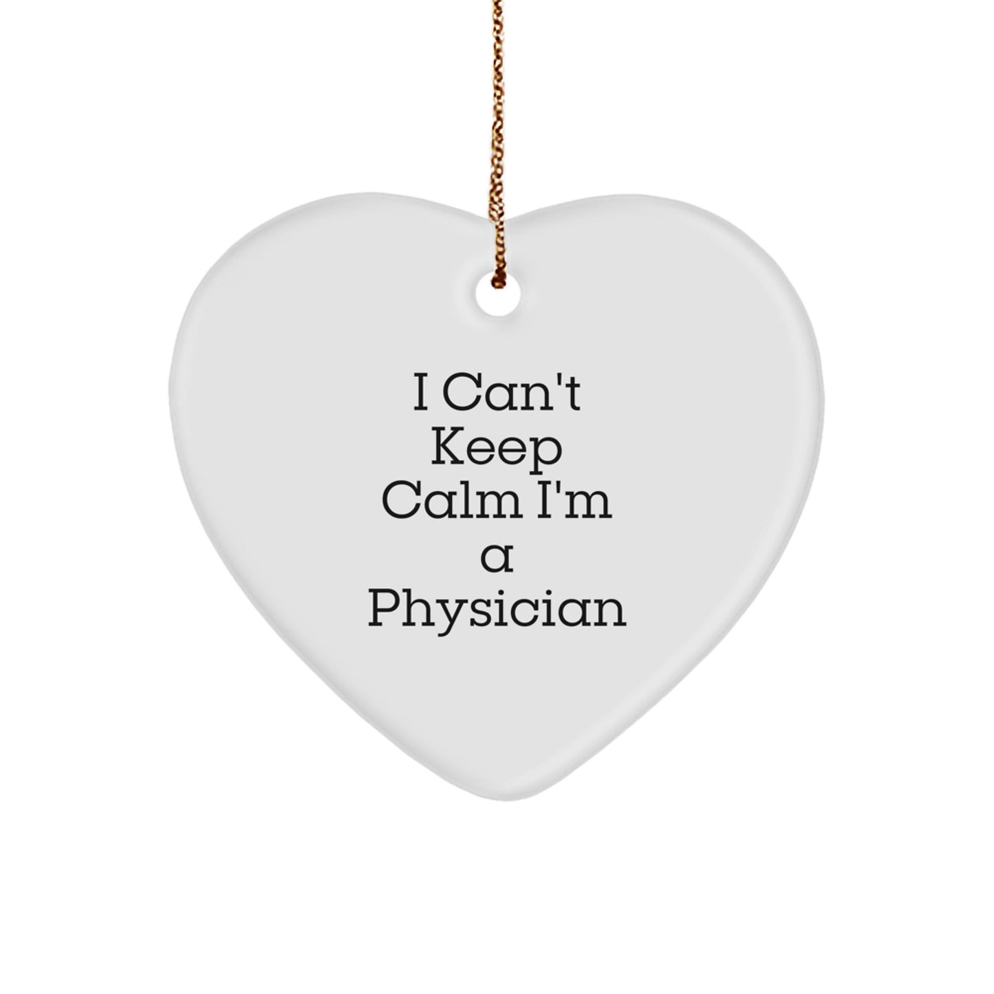 I Can't Keep Calm I'm A Physician Funny Gifts for Men from Family, Physician Heart Ornament, Unique Christmas Unique Gifts - Image 1