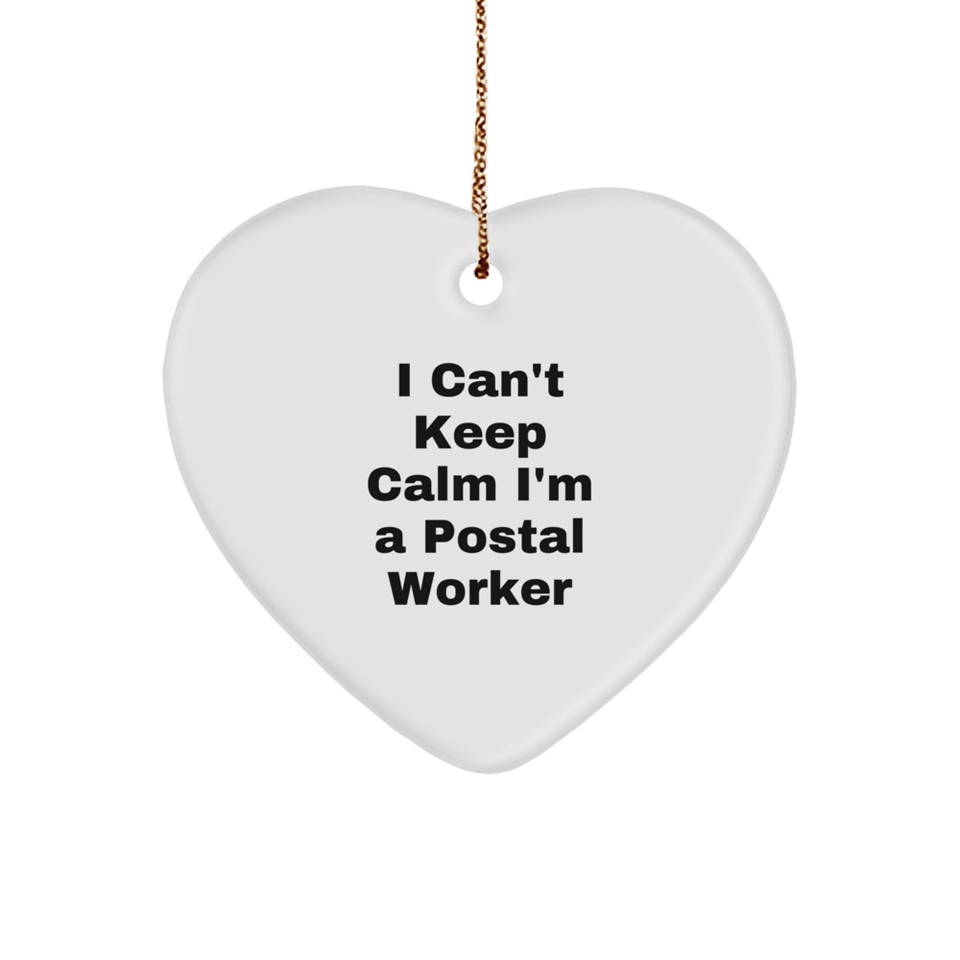 Funny Postal Worker Gifts from Friends - 'I Can't Keep Calm I'm A Postal Worker' Heart Ornament for Christmas - Image 1