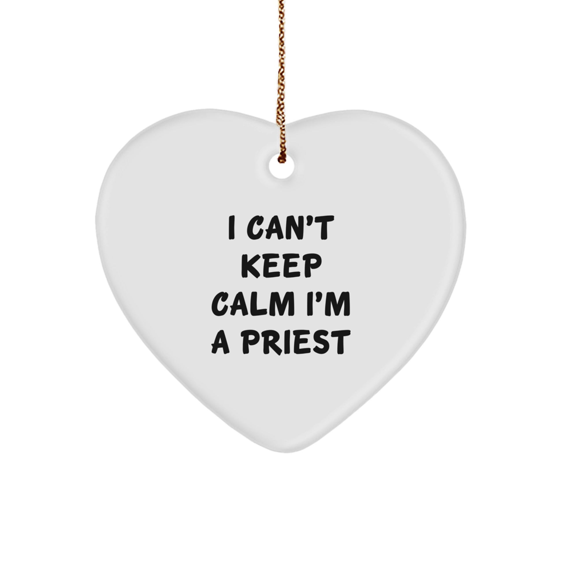 Funny 'I Can't Keep Calm I'm A Priest' Heart Ornament Gifts for Priest from Family, Unique Christmas Unique Gifts - Image 1