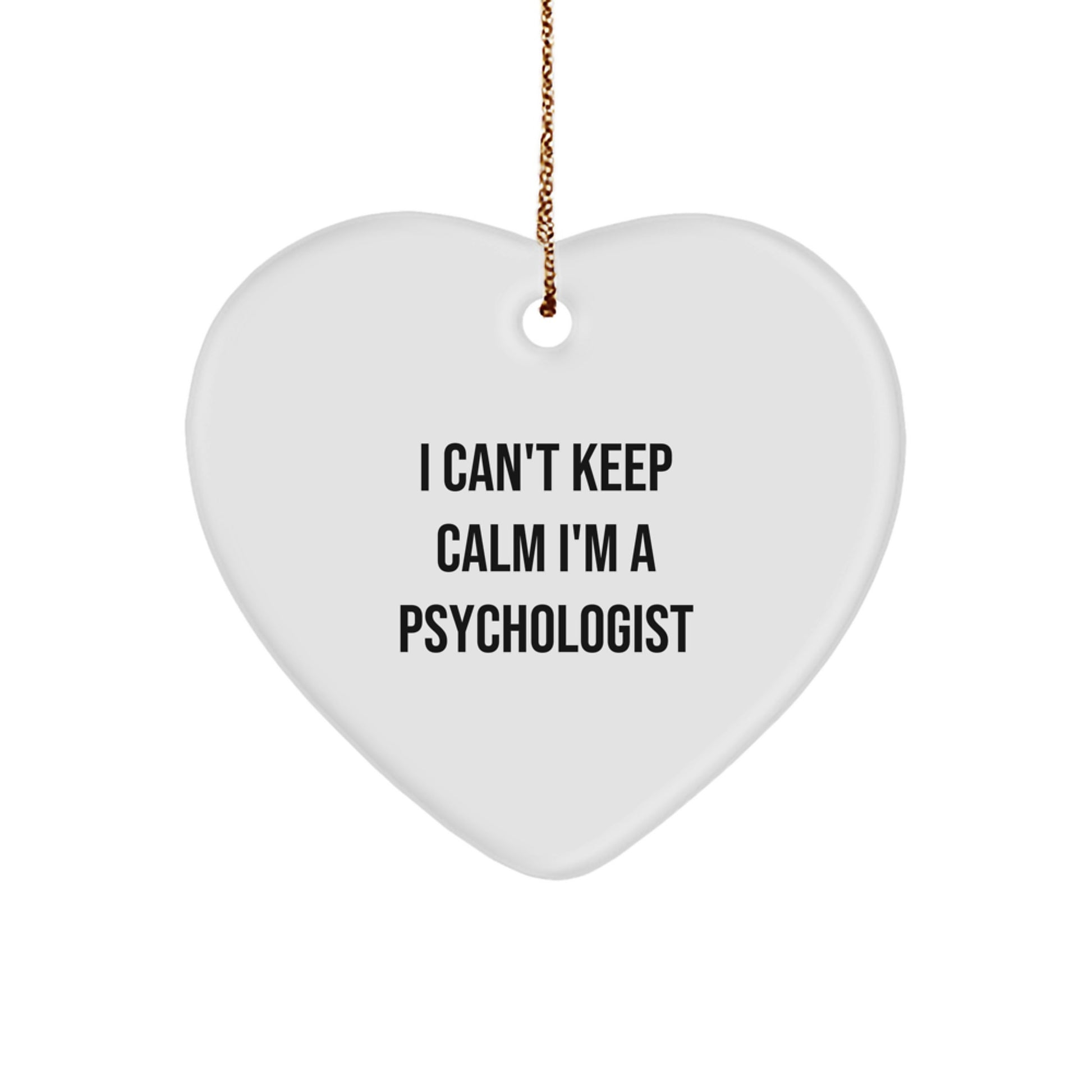 Funny Psychologist Gifts for Friends - 'I Can't Keep Calm I'm A Psychologist' Heart Ornament, Christmas Unique Presents - Image 1