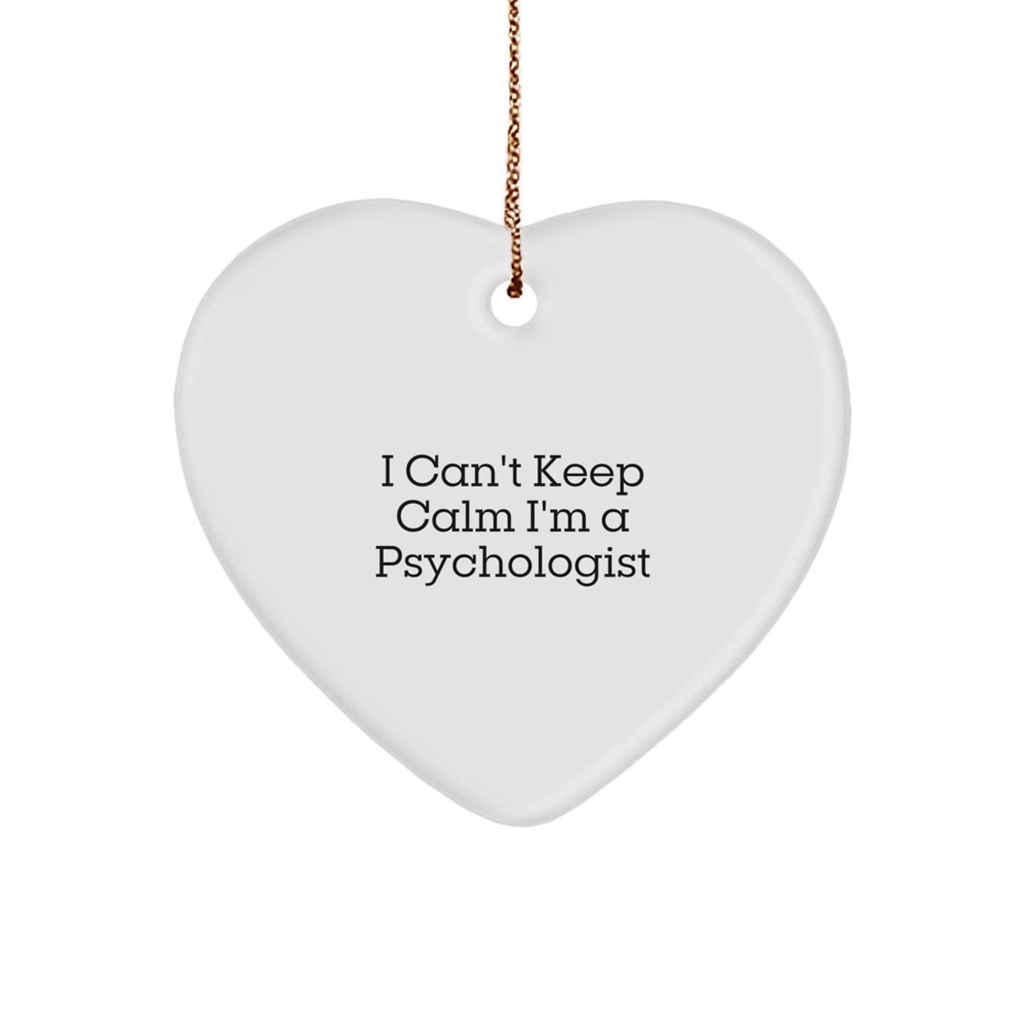 Funny Psychologist Gifts for Christmas - 'I Can't Keep Calm I'm A Psychologist' Heart Ornament, Gifts from Friends, Family, or Coworkers, Perfect for Psychologist Women or Men - Image 1