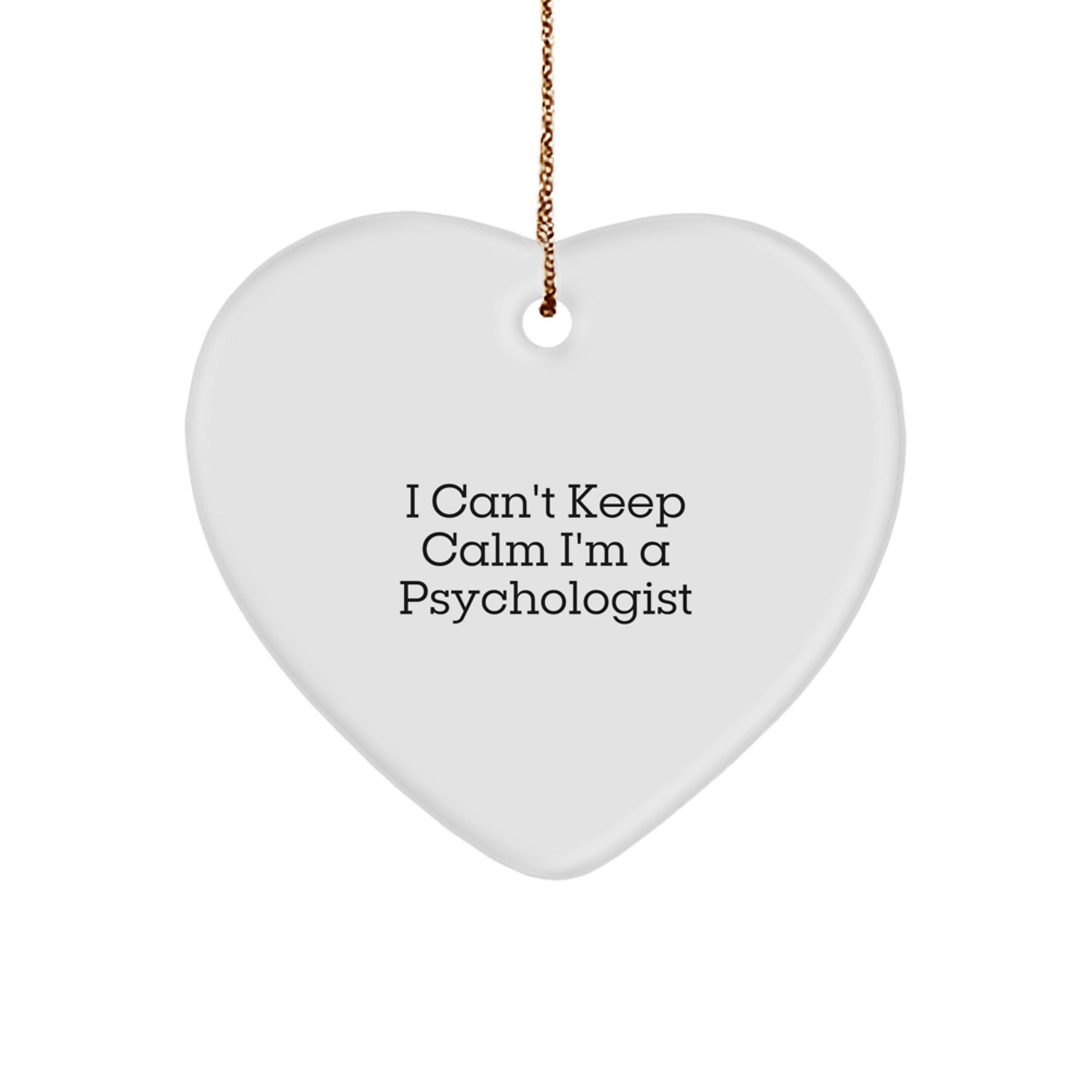 Funny Psychologist Gifts for Christmas - 'I Can't Keep Calm I'm A Psychologist' Heart Ornament, Gifts from Friends, Family, or Coworkers, Perfect for Psychologist Women or Men - Image 1