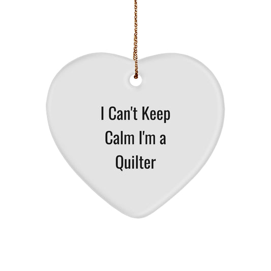 Quilter Heart Ornament Gift from Friends and Family - Funny I Can't Keep Calm I'm A Quilter - Unique Christmas Unique Gifts for Quilter - Image 1
