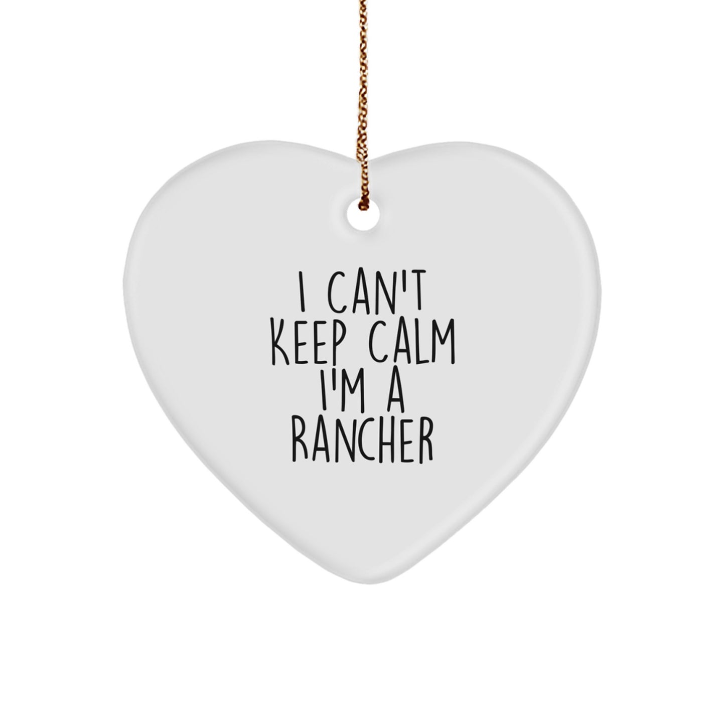 Funny I Can't Keep Calm I'm A Rancher Gifts for Men from Friends and Family - Heart Ornament, Perfect for Christmas - Image 1