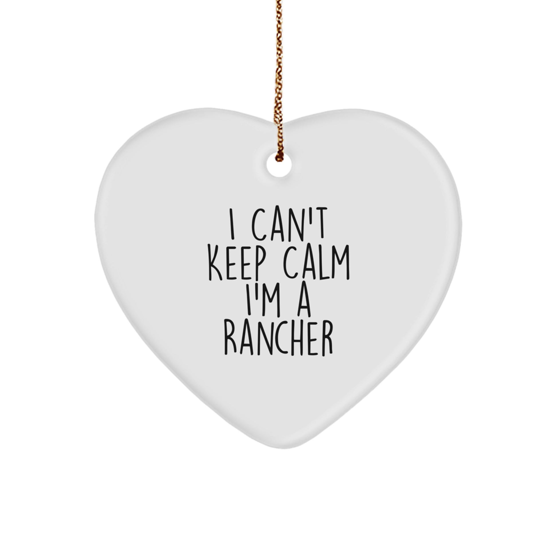 Funny I Can't Keep Calm I'm A Rancher Gifts for Men from Friends and Family - Heart Ornament, Perfect for Christmas - Image 1